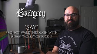 EVERGREY  Say Project Walkthrough with Adam quotNollyquot GetGood  Napalm Records [upl. by Burne]