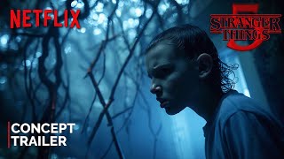 Stranger Things Season 5  Concept Trailer  NETFLIX  Millie Bobby Brown amp David Harbour [upl. by Noedig]