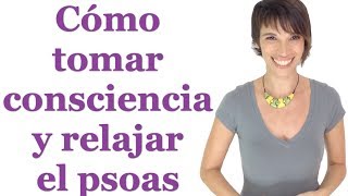 Cómo tomar consciencia y relajar el psoas [upl. by Fennie]