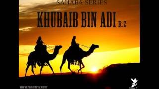 SAHABA SERIES  KHUBAIB BIN ADI RZ [upl. by Birecree393]