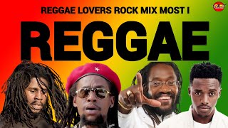 REGGAE MIX REGGAE CULTURE LOVERS ROCK MIX 20203 MOST I CHRONIXX TARRUS RILEY ROMAIN VIRGO [upl. by Asirralc27]