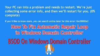 How To Fix Automatic Repair Loop in Windows Domain Controller  BSOD  Error code 0xc00002e2🤔 [upl. by Doane17]