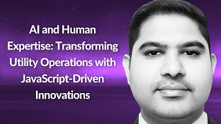 AI and Human Expertise Transforming Utility Operations  Rajesh Kolli  Conf42 JS 2024 [upl. by Sellig587]