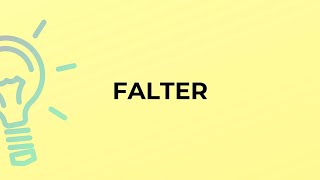 What is the meaning of the word FALTER [upl. by Kalle190]