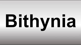 How to Pronounce Bithynia [upl. by Larok987]