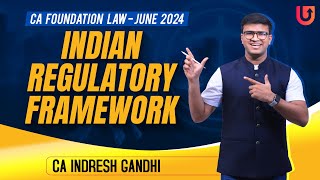 Indian Regulatory Framework  One shot IRF CA Foundation Law  June 2024 amp Onwards  Indresh Gandhi [upl. by Riley]