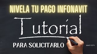 Tutorial para solicitar el Programa Nivela Tu pago de Infonavit [upl. by Eel]