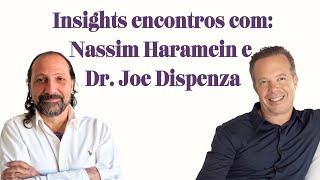 Webinar Insights dos encontros com Nassim Harameim e Dr Joe Dispenza [upl. by Ecertak]