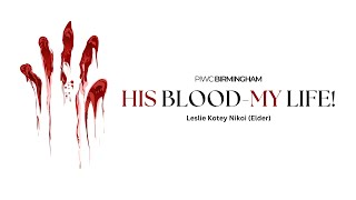 HIS BLOOD  MY LIFE by Eld Leslie Nikoi  PIWC BIRMINGHAM [upl. by Kacey]