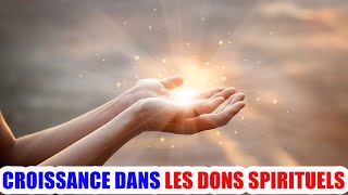 Débloquez Vos Dons Spirituels  Prière dOnction Puissante [upl. by Anidnamra219]