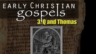 Early Christian Gospels Pt 3 Q and Thomas [upl. by Benco560]