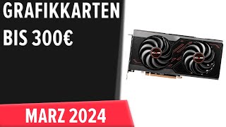 TOP–7 Die besten Grafikkarten bis 300€ März 2024 Test amp Vergleich  Deutsch [upl. by Herb834]