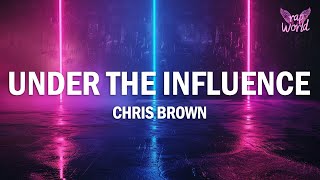 Chris Brown  Under The Influence Lyrics [upl. by Sidoney]