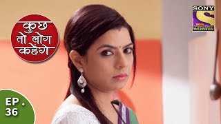 Kuch Toh Log Kahenge  Episode 36  Dr Mallika Complains About Nidhi [upl. by Ellwood]