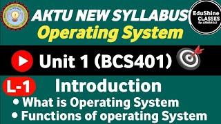 Operating System Introduction Function of OS L1  Unit 1  Operating System BCS401 New Syllabus [upl. by Asfah]