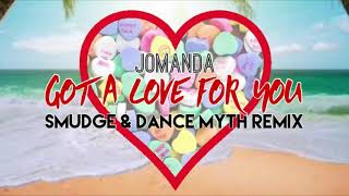 Jomanda  Got A Love For You Smudge amp Dance Myth Remix [upl. by Aremihc106]