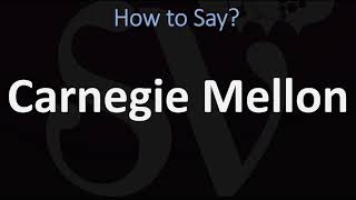 How to Pronounce Carnegie Mellon CORRECTLY [upl. by Dafodil664]