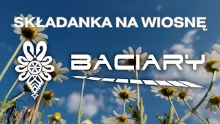 BACIARY SKŁADANKA NA WIOSNĘ [upl. by Grantham]