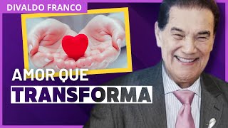 O Poder do Amor Reflexões de Divaldo Franco Palestra Espírita [upl. by Earvin]