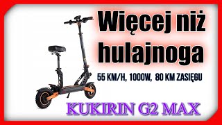 █▬█ █ ▀█▀ KUKIRIN G2 MAX Więcej niż hulajnoga 55 kmh 1000W 20Ah 80km zasięgu solidny [upl. by Nylra]