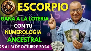 ESCORPIO¡ GANA YA ¡ a la LOTERÍA con tu NUMEROLOGÍA de la SUERTE del 25 AL 31 OCTUBRE 2024 [upl. by Lisab]