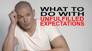 What to do with unfulfilled expectations [upl. by Eninnaj]