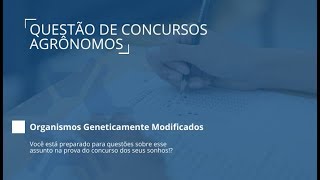 Concurso Agrônomo Questão de Concurso  Organismos Geneticamente Modificado  Aula 1010 [upl. by Doug]