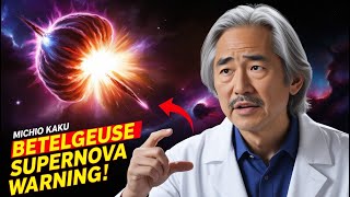 BREAKING Michio Kaku’s Alarming Discovery About Betelgeuse—Supernova 2024 [upl. by Markiv]