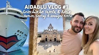 AIDAblu Griechenland amp Adria Vlog 1 Anreise Seetag und Kreta [upl. by Yesnek]