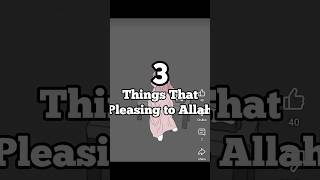 Things that pleasing to Allah ❤️🥺 islamicshorts islamicquotes islamicvideo islamicstatus [upl. by Kramer806]