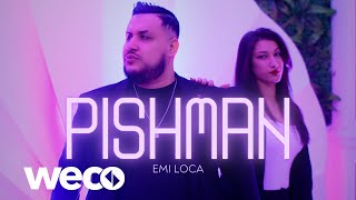 Emi Loca  Pishman Official Video [upl. by Anilra]