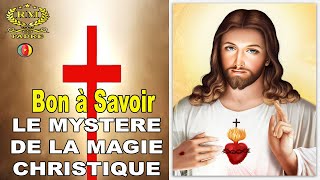 BON A SAVOIR LE MYSTÈRE DE LA MAGIE CHRISTIQUE [upl. by Alehcim953]