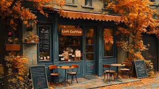 Autumn Lofi Vibes🍁Cozy Cafe Shop🌻Chill Lofi Hip Hop Mix  Beats to WorkRelaxStudy🍀Lofi Coffee ☕️ [upl. by Petta817]