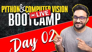 Day 2  Python and Computer Vision  Bootcamp [upl. by Yantruoc]