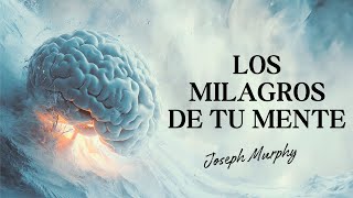 🧠 Los milagros de tu mente  Joseph Murphy  Audiolibro completo en español [upl. by Nolte874]