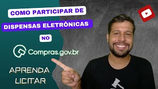 COMO PARTICIPAR DE DISPENSAS ELETRÔNICAS NO COMPRASGOVBR COMPRASNET [upl. by Haerle510]