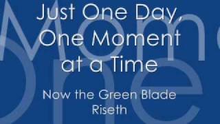 16 Just One Day One Moment at a Time  Now the Green Blade Riseth 1981 [upl. by Norahc]