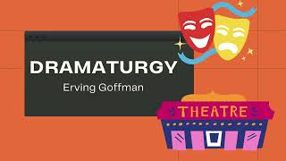 Dramaturgy  Erving Goffman  Easy explanation [upl. by Norri769]