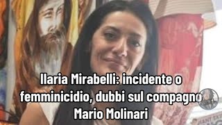 Ilaria Mirabelli incidente o femminicidio dubbi sul compagno Mario Molinari [upl. by Haek]