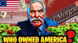 JP Morgan The Man Who Owned America  Who is JP Morgan  500 Billion Empire of JP Morgan [upl. by Atniuq]