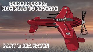 Crimson Skies High Road to Revenge Part 1 Sea Haven [upl. by Edialeda]