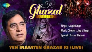 Yeh Inayaten Ghazab Ki Live  Ghazal Song  Jagjit Singh [upl. by Aysab]