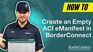 How to Create an Empty ACI eManifest in BorderConnect [upl. by Cuda359]