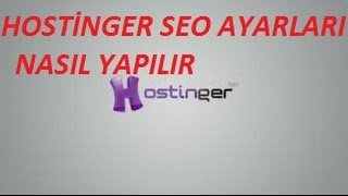 Hostinger SEO Ayarları Yapma  İnternetçi Adam [upl. by Adnirolc387]