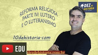 Reforma Religiosa IV Luteranismo Lutero cria a nova religião [upl. by Arbua]