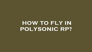 How to fly in polysonic rp [upl. by Carleton207]