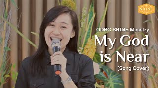 My God is Near Cover  ODBC Youth SHINE Ministry [upl. by Aseek]