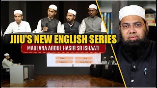 JIIUS NEW ENGLISH SERIES EXPLANATION BY MAULANA ABDUL HASIB SB ISHAATI  JAMIA AKKLAKUWA [upl. by Crisey]