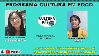 CULTURA EM FOCO  IVANETE CARDOSO ENTREVISTA A ARTESÃ EDILCE CARNEIRO 28 11 2024 [upl. by Nadabus]