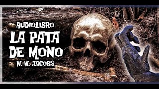 Audiolibro  LA PATA DE MONO  William Wymark Jacobs 18631943😱🐵💀 [upl. by Aihsetel]